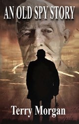 An Old Spy Story - Terry Morgan - 9780956967503