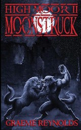 High Moor 2: Moonstruck - Graeme Reynolds - 9780957010352