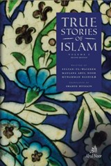 True Stories of Islam Volume I - Maulana Muhammad Bashir - 9780957109681