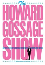 The Howard Gossage Show - Steve Harrison ; Dave Dye - 9780957151536