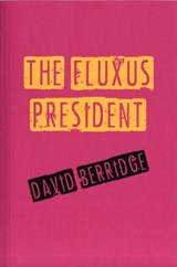 The Fluxus President - David Berridge - 9780957164420