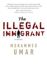 The Illegal Immigrant - Mohammed Umar - 9780957208452
