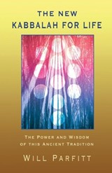 The New Kabbalah for Life - Will Parfitt - 9780957224636