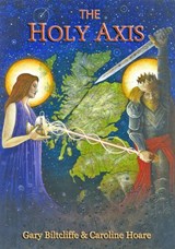 The Holy Axis - Gary Biltcliffe ; Caroline Hoare - 9780957238220