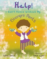 HELP! I Can't Dance Without My Bhangra Pants - Salma Zaman - 9780957328518