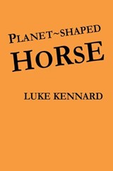 Planet Shaped Horse - Luke Kennard - 9780957384774