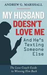 My Husband Doesn't Love Me and He's Texting Someone Else - MARSHALL,  Andrew - 9780957429727