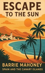 Escape to the Sun - Barrie Mahoney - 9780957544444