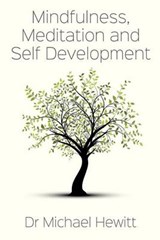 Mindfulness, Meditation and Self-Development - HEWITT,  Dr Michael - 9780957547032