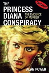 The Princess Diana Conspiracy - Alan Power - 9780957573802