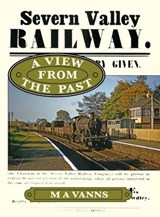 Severn Valley Railway: a View from the Past - Michael A. Vanns - 9780957589803