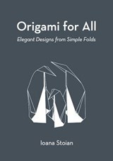 Origami for All - Ioana Stoian ; Eric Gjerde - 9780957619203