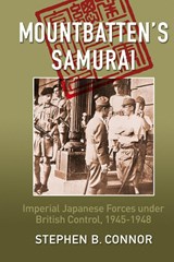 Mountbatten's Samurai - Stephen Connor - 9780957630550