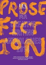UEA Creative Writing Anthology Prose Fiction - Anjali Joseph ; Jean McNeil ; UEA Students - 9780957661158