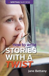 How to Write Stories with a Twist - Jane Bettany - 9780957670488