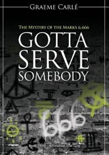 Gotta Serve Somebody - Graeme Carle - 9780958274692