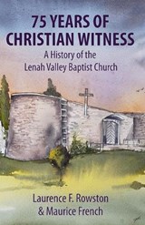 75 Years of Christian Witness - Laurence F Rowston ; Maurice French - 9780959012262