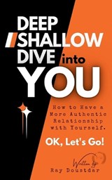 Deep Shallow Dive into YOU - Ray Doustdar - 9780960125517