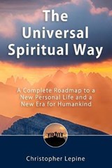The Universal Spiritual Way - Christopher Daniel Lepine - 9780963408198