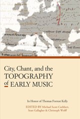 City, Chant, and the Topography of Early Music - Michael Scott Cuthbert ; Sean Gallagher ; Christoph Wolff - 9780964031746