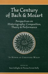 The Century of Bach and Mozart - Thomas Forrest Kelly ; Sean Gallagher - 9780964031753