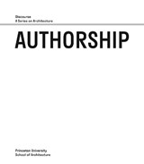 Authorship - Discourse, A Series on Architecture - Antoine Picon ; Curt Gambetta ; Eda Yetim ; Ellie Abrons - 9780964264106