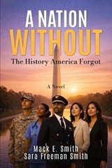 A Nation Without - Mack E Smith ; Sara Freeman Smith - 9780966232899