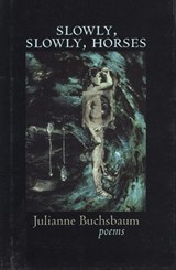 Slowly, Slowly, Horses - BUCHSBAUM,  Julianne - 9780967266879