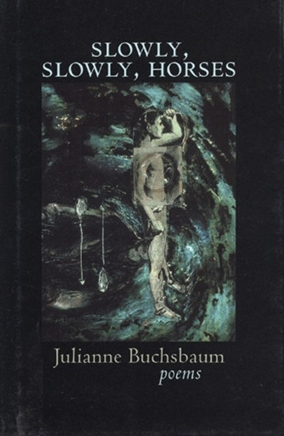 Slowly, Slowly, Horses, BUCHSBAUM,  Julianne - Paperback - 9780967266879