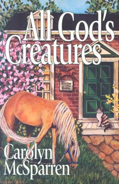 All God's Creatures, MCSPARREN,  Carolyn - Paperback - 9780967303581