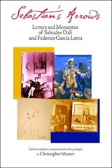 Sebastian's Arrows - Salvador Dali ; Federico Garcia Lorca - 9780967880884