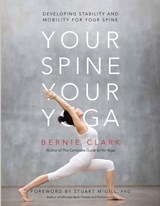 Your Spine, Your Yoga - Bernie Clark - 9780968766552