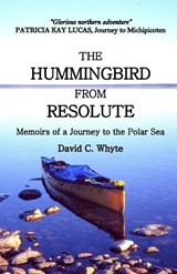 The Hummingbird from Resolute - David C Whyte - 9780968909928