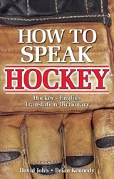 How to Speak Hockey - David John ; Brian Kennedy - 9780969497776