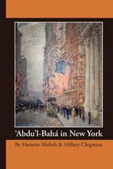 'Abdu'l-Baha in New York - AHDIEH,  Hussein ; Chapman, Hillary - 9780969802440