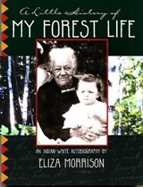 A Little History of My Forest Life - MORRISON,  Eliza - 9780970260628