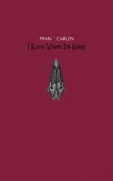 I Know Where I'm Going - CARLEN,  Fran - 9780970625069