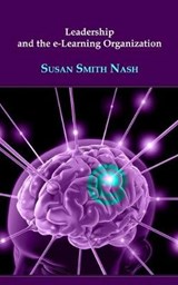 Leadership and the e-Learning Organization - Susan Smith Nash - 9780971206168