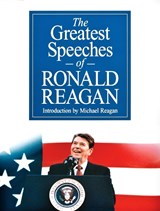 The Greatest Speeches of Ronald Reagan - Ronald Reagan - 9780971680746
