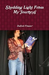 Shedding Light From My Journeys - Duewa Frazier - 9780971905269