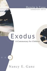Exodus: A Commentary for Children - Nancy E. Ganz - 9780972304610