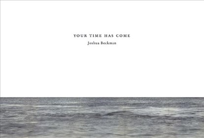 Your Time Has Come, Joshua Beckman - Paperback - 9780972348751
