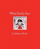 What Emily Saw - OTOSHI,  Kathryn - 9780972394604