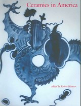 Ceramics in America 2004 - Robert Hunter - 9780972435338