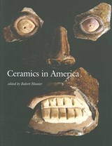 Ceramics in America 2006 - Robert Hunter - 9780972435376