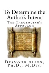 To Determine the Author's Intent - Desmond Paul Allen - 9780972686693