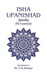 Isha Upanishad - T R Khanna - 9780972718530