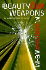 The Beauty of Our Weapons - WEHM,  M. Darusha - 9780973746778