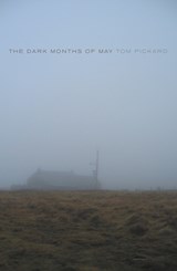 The Dark Months of May - Tom Pickard - 9780974690223