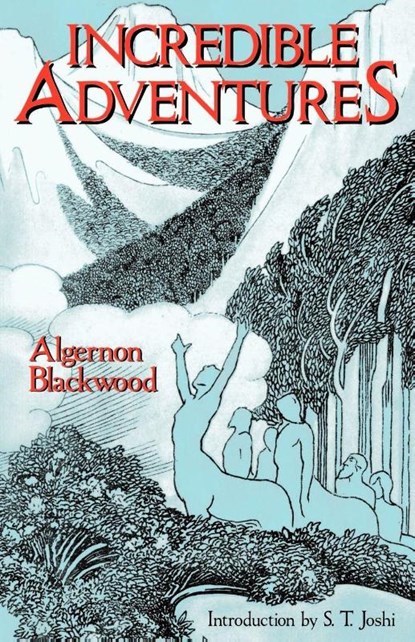 Incredible Adventures, Algernon Blackwood - Paperback - 9780974878904